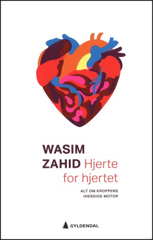 Wasim Zahid. Hjerte for hjertet. Alt om kroppens iherdige motor. 264 s, ill, tab. Oslo: Gyldendal, 2018. Pris NOK 399 ISBN…